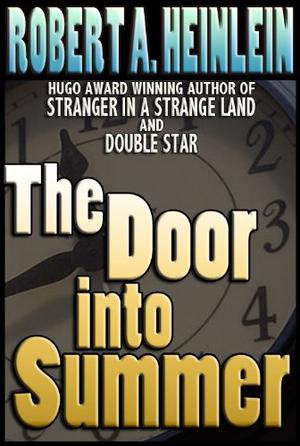 The Door Into Summer by Robert A. Heinlein