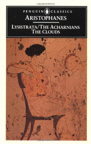 Lysistrata / The Acharnians / The Clouds by Aristophanes