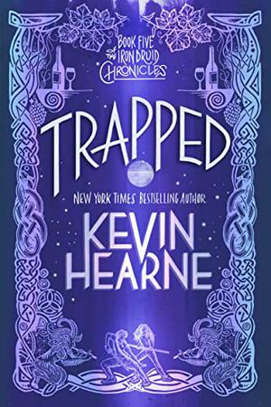 Trapped (The Iron Druid Chronicles #5)