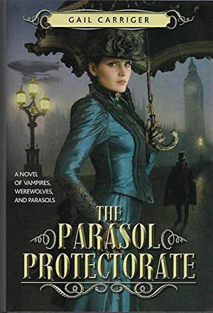 The Parasol Protectorate, Volume 1 (Parasol Protectorate #1-3)