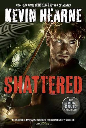 Shattered (The Iron Druid Chronicles #7)