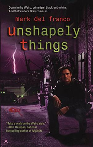 Unshapely Things (Connor Grey #1)