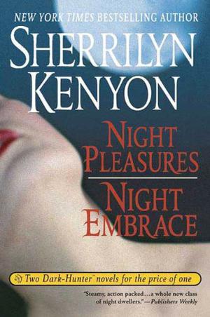 Night Pleasures/Night Embrace by Sherrilyn Kenyon
