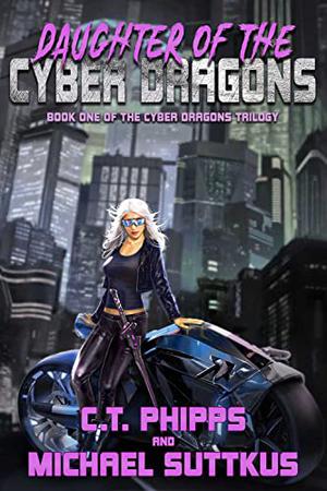 Daughter of the Cyber Dragons by C.T. Phipps