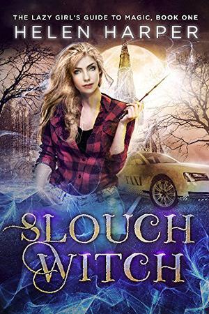 Slouch Witch (The Lazy Girl's Guide to Magic #1)