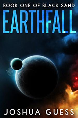 Earthfall  (Black Sand Book 1) by Joshua Guess