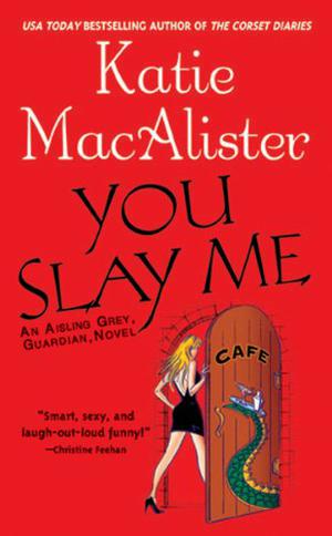 You Slay Me (Aisling Grey #1)