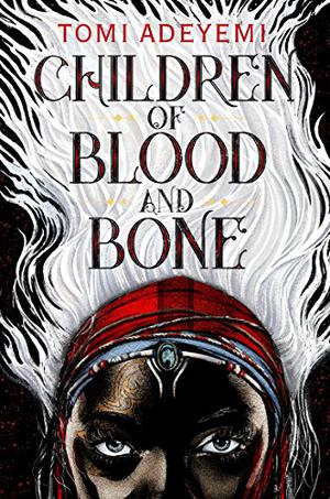 Children of Blood and Bone (Legacy of Orïsha #1)