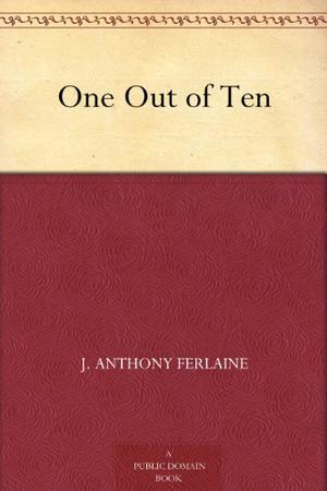 One Out of Ten by J. Anthony Ferlaine