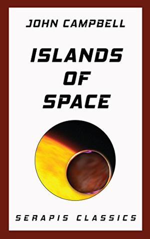 Islands of Space by John W. Campbell Jr.