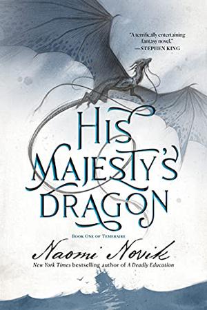 His Majesty's Dragon (Temeraire #1)