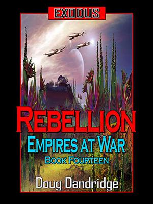 Exodus: Empires at War: Book 14: Rebellion. (Exodus: Empires at War #14)