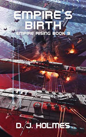 Empire's Birth by D.J. Holmes