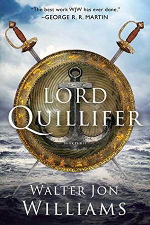 Lord Quillifer by Walter Jon Williams
