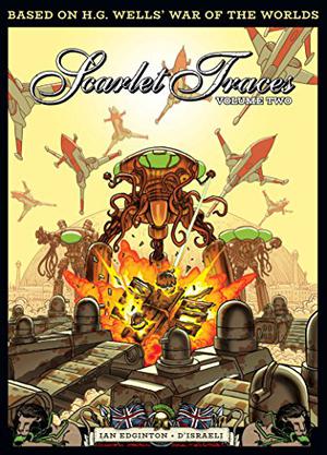 The Complete Scarlet Traces, Volume Two by Ian Edginton, D'Israeli