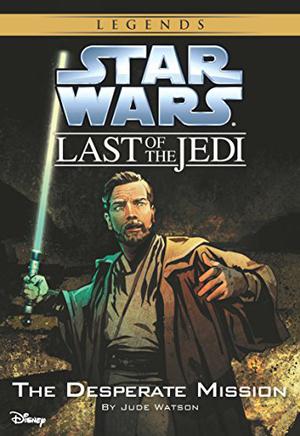 The Desperate Mission (Star Wars: The Last of the Jedi #1)