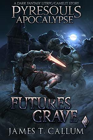 Futures Grave by James T. Callum