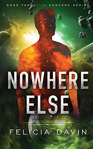 Nowhere Else by Felicia Davin
