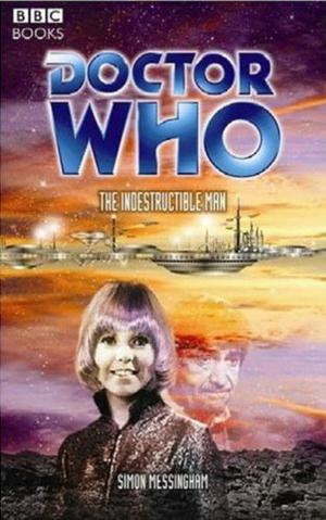 Doctor Who: The Indestructible Man (Past Doctor Adventures #69)