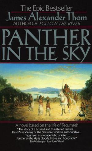 Panther in the Sky: A Novel Based on the Life of Tecumseh by James Alexander Thom