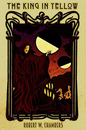 The King in Yellow by Robert W. Chambers, Joseph S. Pulver Sr.