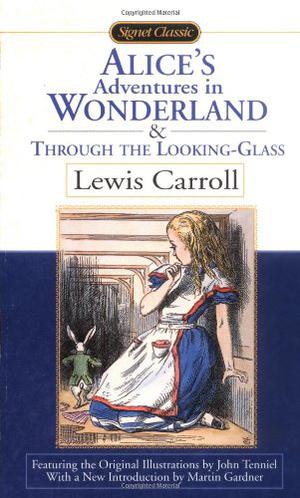 Alice's Adventures in Wonderland / Through the Looking-Glass by Lewis Carroll