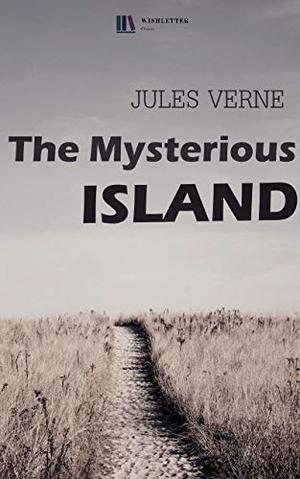 The Mysterious Island: Illustrated Edition of Jules Verne's Series Books  (Wishletter Classic) by Jules Verne