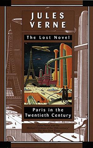 Paris in the Twentieth Century by Jules Verne, Richard Howard