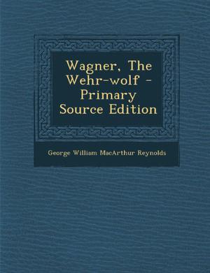 Wagner, the Wehr-Wolf by George W.M. Reynolds