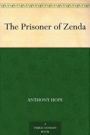 The Prisoner of Zenda by Anthony Hope