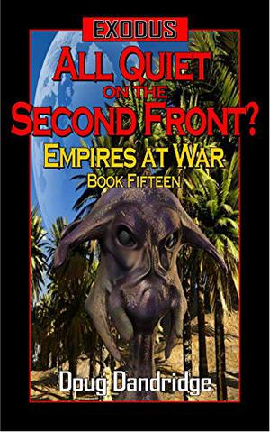 Exodus: Empires at War: Book 15: All Quiet on the Second Front? by Doug Dandridge