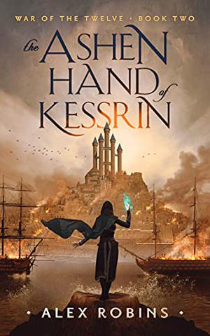 The Ashen Hand of Kessrin (War of the Twelve #2)