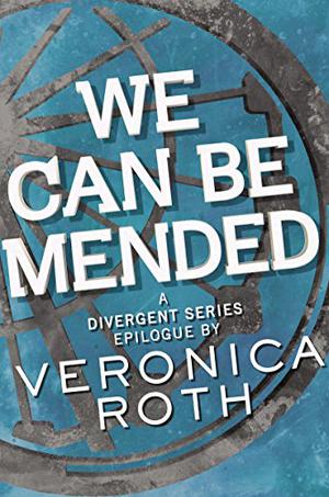 We Can Be Mended (Divergent #3.5)