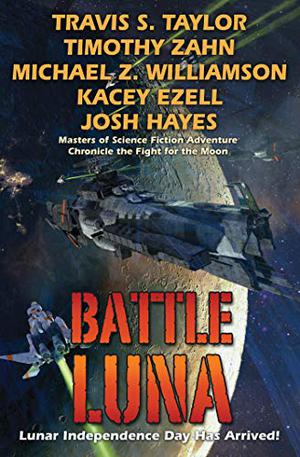 Battle Luna by Travis S. Taylor, Timothy Zahn, Michael Z. Williamson