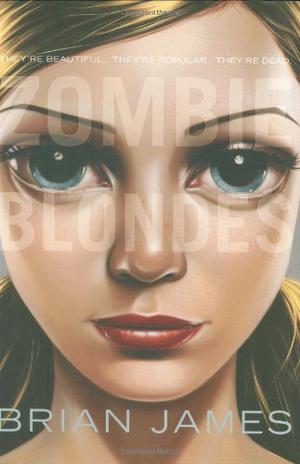 Zombie Blondes by Brian James