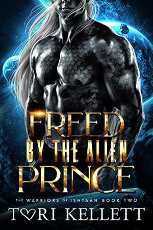 Freed by the Alien Prince by Tori Kellett