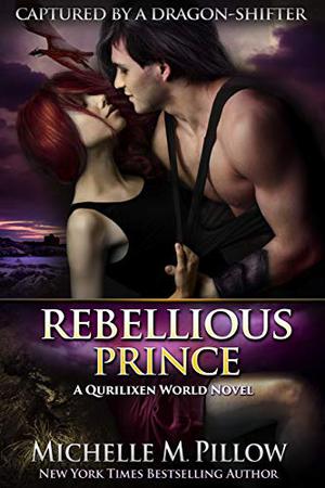 Rebellious Prince (Captured by a Dragon-Shifter #2)
