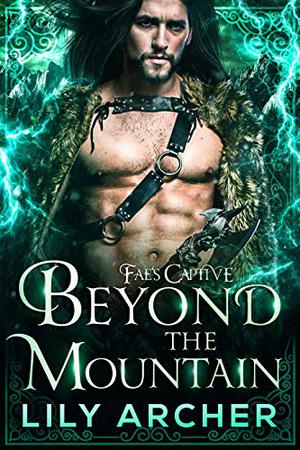 Beyond The Mountain (Fae's Captive #4)