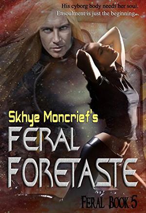 Feral Foretaste by Skhye Moncrief