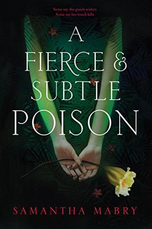 A Fierce and Subtle Poison by Samantha Mabry