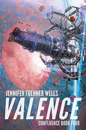 Valence by Jennifer Foehner Wells