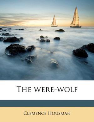 The Were-Wolf by Clemence Housman