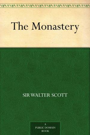 The Monastery by Walter Scott