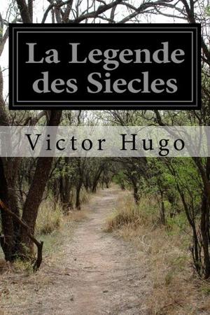La Légende Des Siècles by Victor Hugo