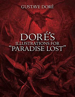 Doré's Illustrations for "Paradise Lost" by Gustave Doré, John Milton