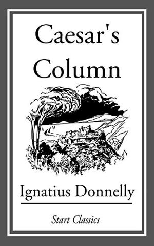 Caesar's Column by Ignatius L. Donnelly