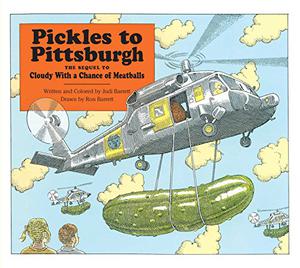 Pickles To Pittsburg: The Sequel To Cloudy With A Chance Of Meatballs by Judi Barrett