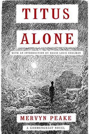 Titus Alone by Mervyn Peake, David Louis Edelman