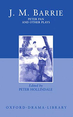 Peter Pan and Other Plays by J.M. Barrie