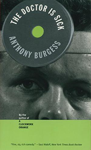 The Doctor is Sick by Anthony Burgess